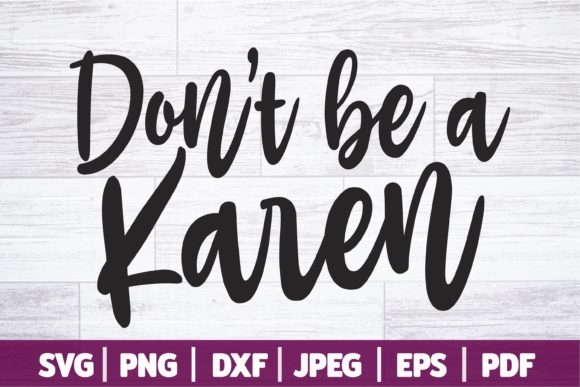 Don’t Be a Karen SVG: A Graphic Design Asset for Crafts and Creativity