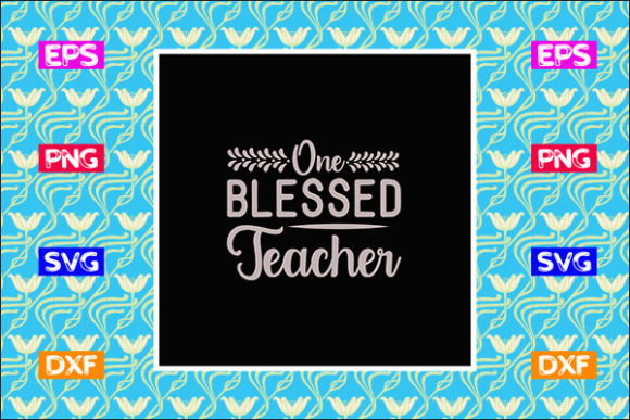 Fun Teacher SVG Design, One Blessed