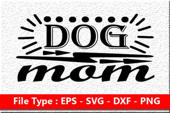 Funny Mom Svg Design Dog Mom Graphics for Crafts