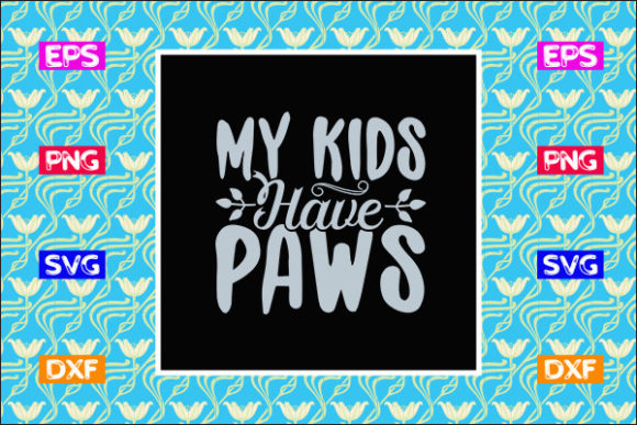 Funny Mom SVG Design, My Kids Have Paws