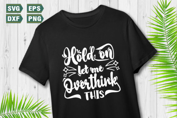 Funny Quotes SVG Hold on Let Me: Graphics for Crafts & Humor-Driven Brands