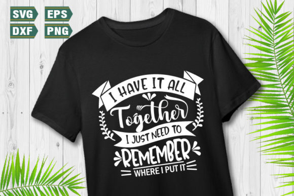 Funny Quotes SVG I Have It All: Graphics for Crafts & Creative Brands