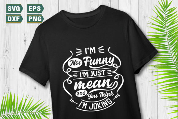 Funny Quotes SVG I’m Not Funny