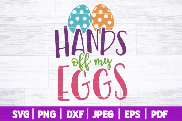 Hands Off My Eggs SVG Graphics for Crafts