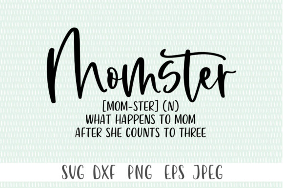 Momster What Happens to Mom Svg Funny Graphics for Crafts