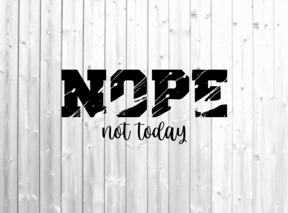Nope Not Today Svg For Crafts And Graphics