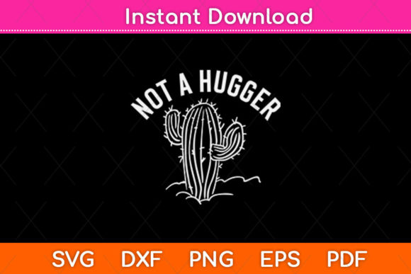 Not a Hugger Funny Cactus Graphics for Crafts