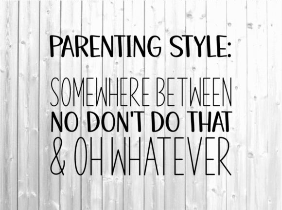 Parenting Style Svg - Funny Mom Graphic for Crafts
