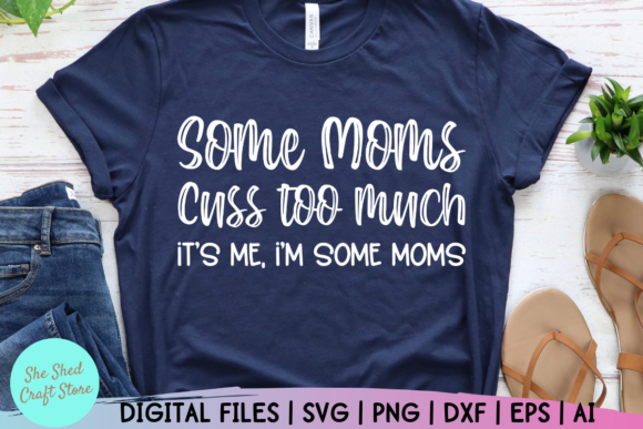 Some Moms Cuss Too Much Svg
