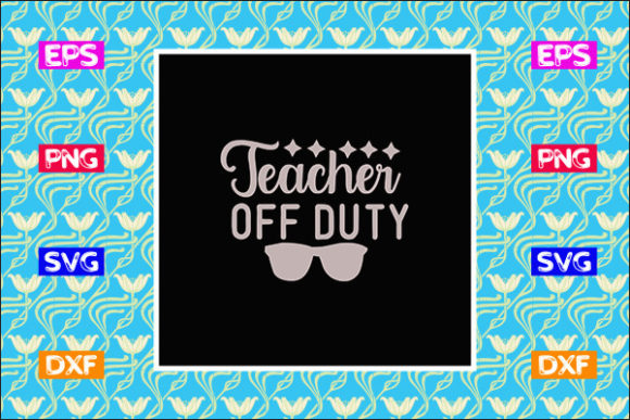 Teacher Off Duty SVG Design for Crafts and Graphics