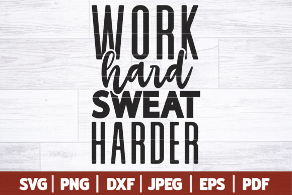 Work Hard Sweat Harder Funny Gym Graphics for Crafts