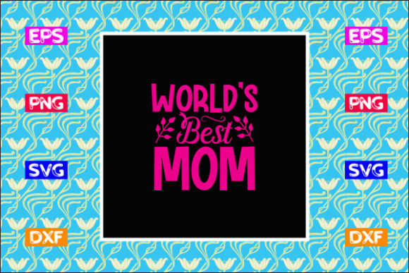 World’s Best Mom SVG Design for Graphics and Crafts